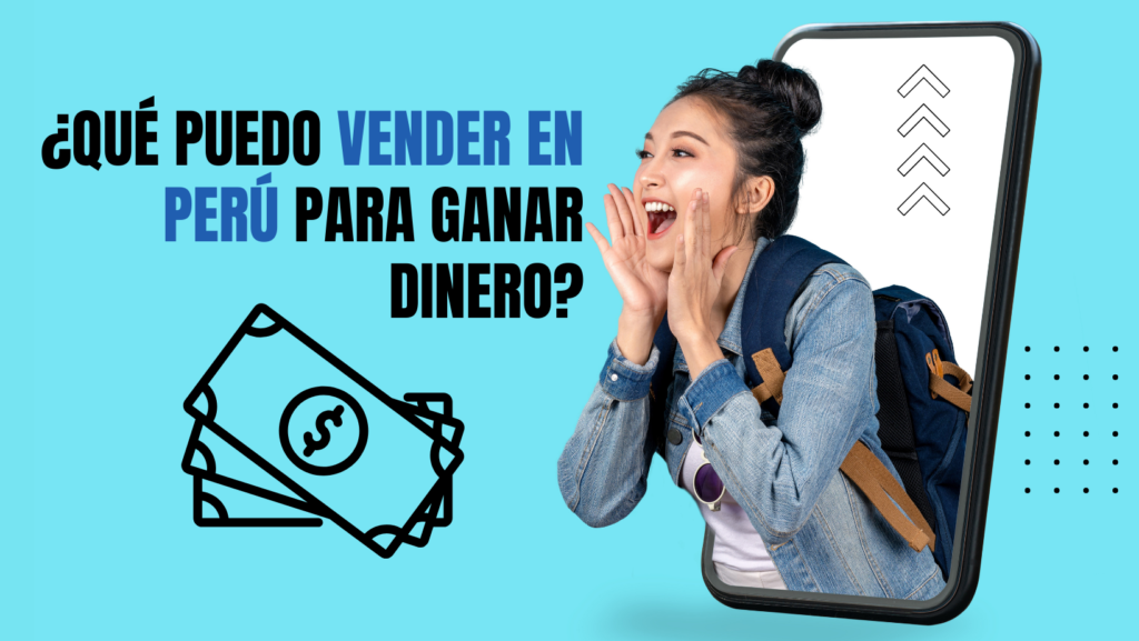 ¿Qué puedo vender en Perú para ganar dinero? - Impulsa tu Futuro